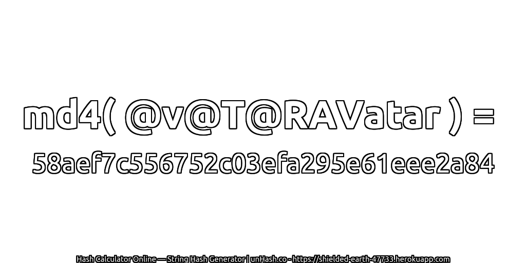 md4( @v@T@RAVatar ) = 58aef7c556752c03efa295e61eee2a84 | unHash.co