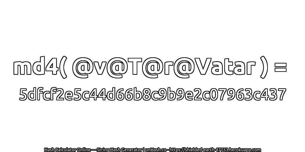 md4( @v@T@r@Vatar ) = 5dfcf2e5c44d66b8c9b9e2c07963c437 | unHash.co