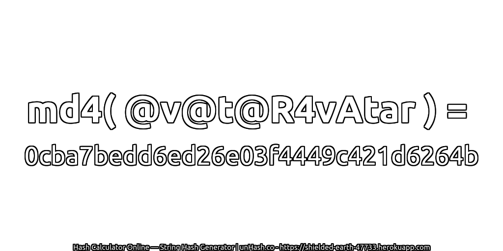 md4( @v@t@R4vAtar ) = 0cba7bedd6ed26e03f4449c421d6264b | unHash.co