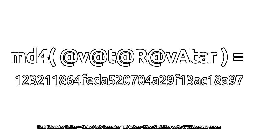 md4( @v@t@R@vAtar ) = 123211864feda520704a29f13ac18a97 | unHash.co