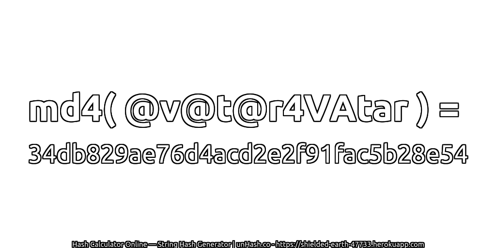 md4( @v@t@r4VAtar ) = 34db829ae76d4acd2e2f91fac5b28e54 | unHash.co