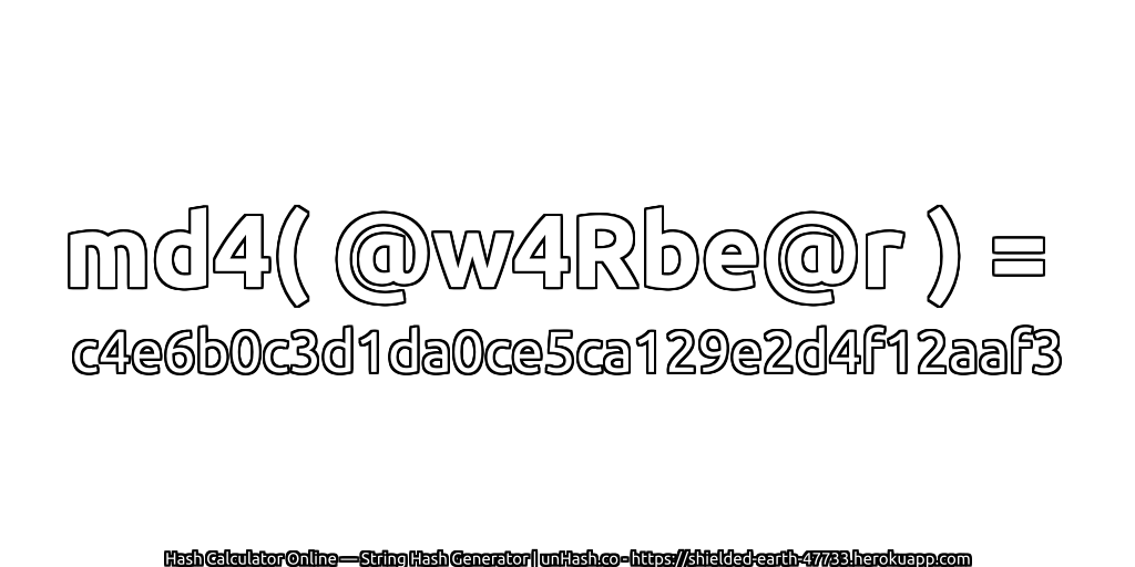 md4( @w4Rbe@r ) = c4e6b0c3d1da0ce5ca129e2d4f12aaf3 | unHash.co