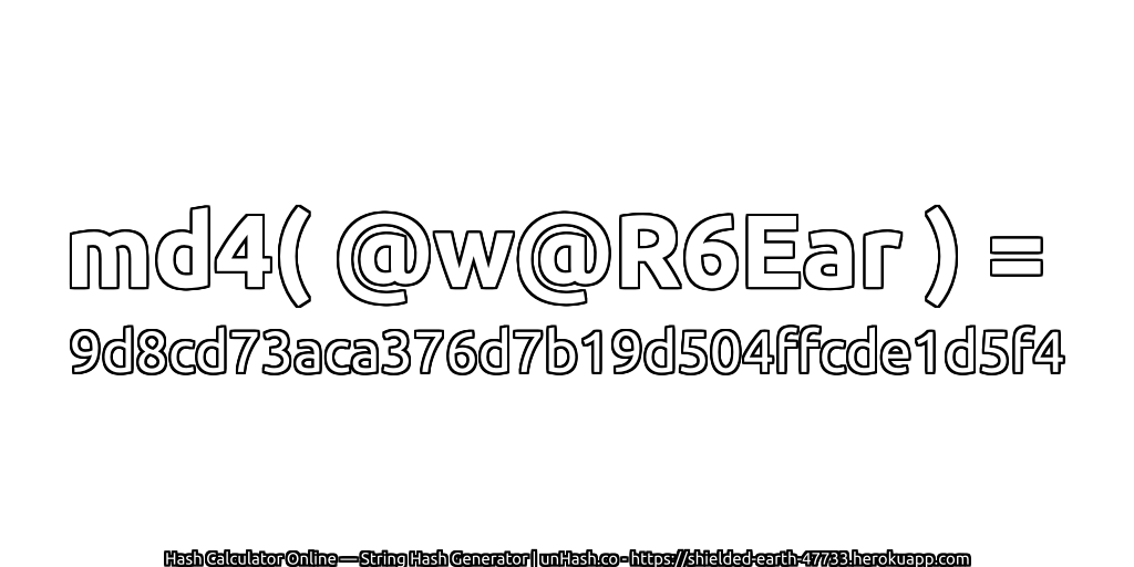 md4( @w@R6Ear ) = 9d8cd73aca376d7b19d504ffcde1d5f4 | unHash.co