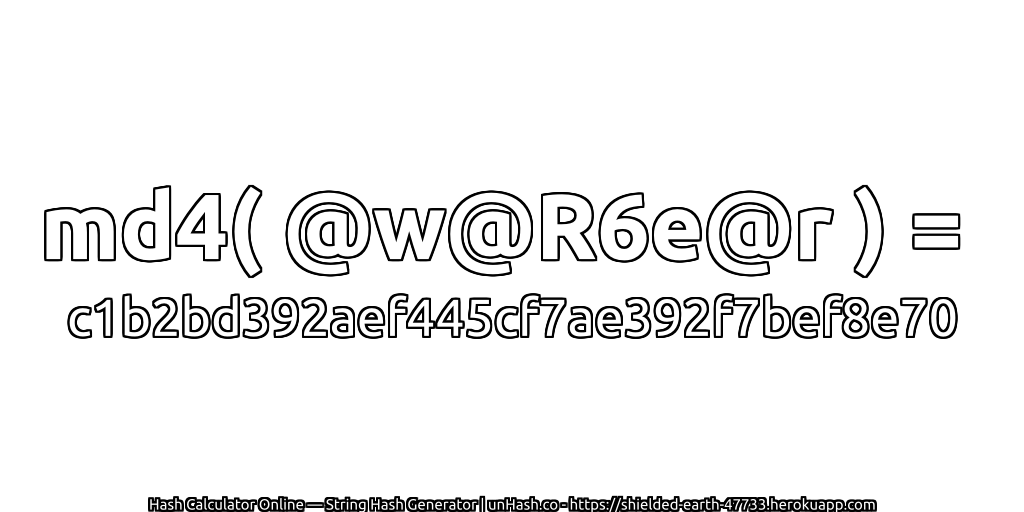 md4( @w@R6e@r ) = c1b2bd392aef445cf7ae392f7bef8e70 | unHash.co
