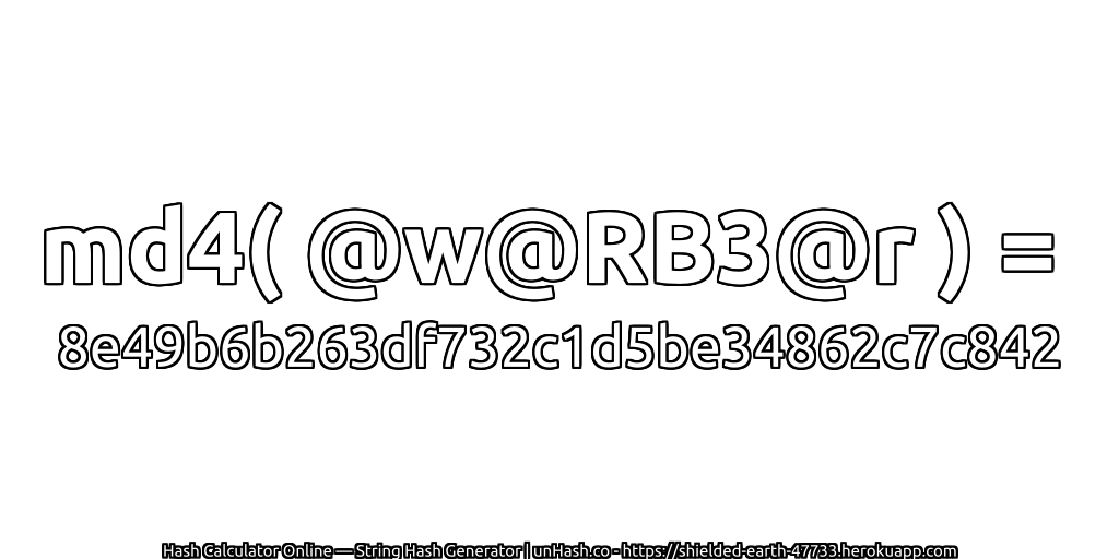 md4( @w@RB3@r ) = 8e49b6b263df732c1d5be34862c7c842 | unHash.co