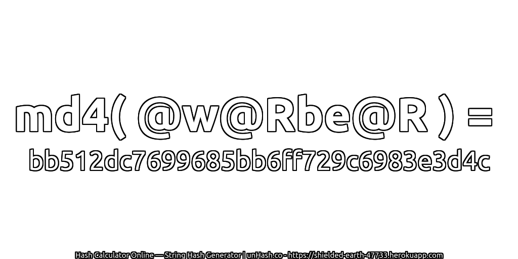 md4( @w@Rbe@R ) = bb512dc7699685bb6ff729c6983e3d4c | unHash.co