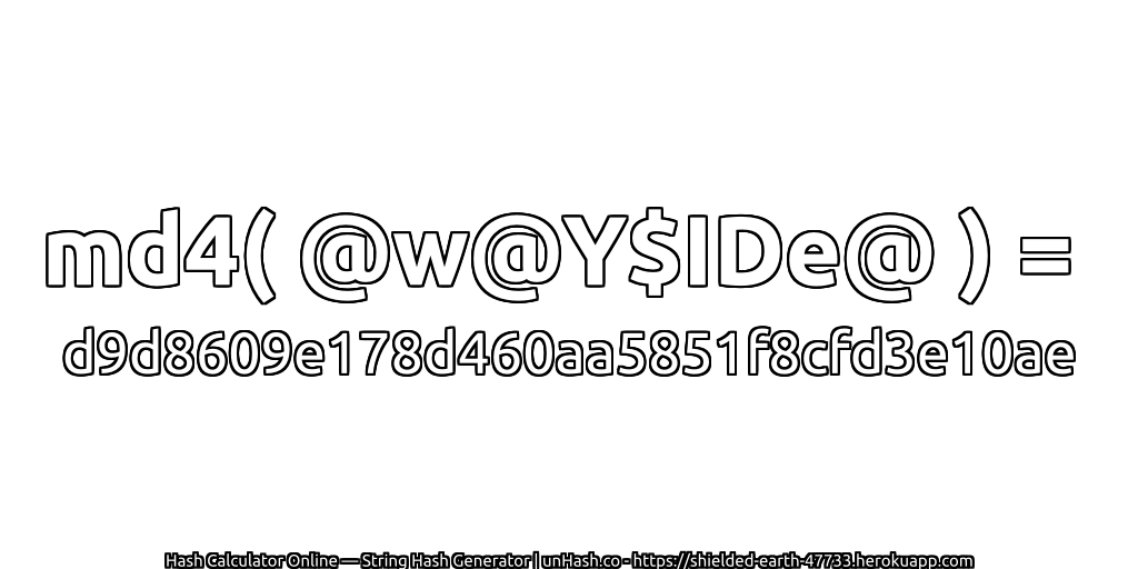 md4( @w@Y$IDe@ ) = d9d8609e178d460aa5851f8cfd3e10ae | unHash.co