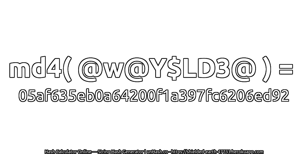 md4( @w@Y$LD3@ ) = 05af635eb0a64200f1a397fc6206ed92 | unHash.co
