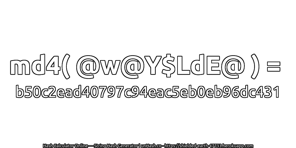 md4( @w@Y$LdE@ ) = b50c2ead40797c94eac5eb0eb96dc431 | unHash.co