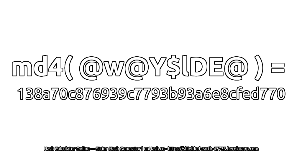 md4( @w@Y$lDE@ ) = 138a70c876939c7793b93a6e8cfed770 | unHash.co