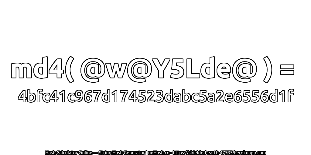 md4( @w@Y5Lde@ ) = 4bfc41c967d174523dabc5a2e6556d1f | unHash.co