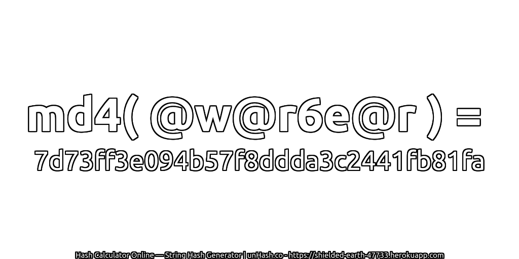 md4( @w@r6e@r ) = 7d73ff3e094b57f8ddda3c2441fb81fa | unHash.co