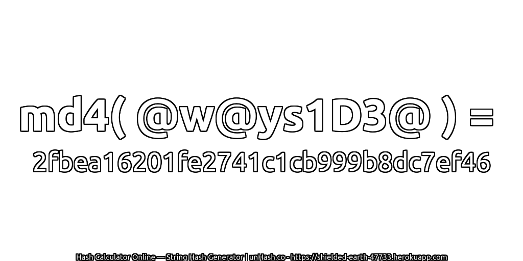 md4( @w@ys1D3@ ) = 2fbea16201fe2741c1cb999b8dc7ef46 | unHash.co