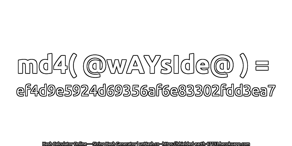 md4( @wAYsIde@ ) = ef4d9e5924d69356af6e83302fdd3ea7 | unHash.co
