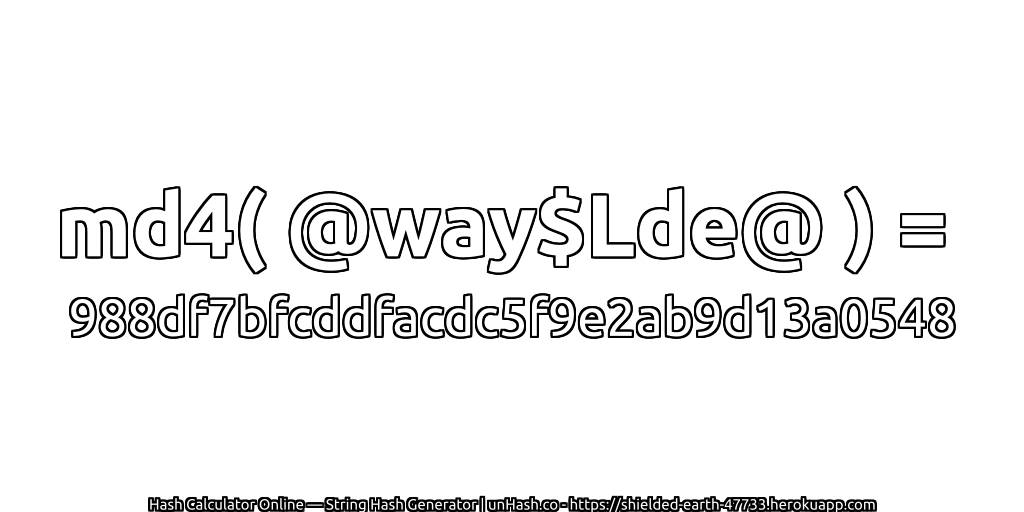 md4( @way$Lde@ ) = 988df7bfcddfacdc5f9e2ab9d13a0548 | unHash.co