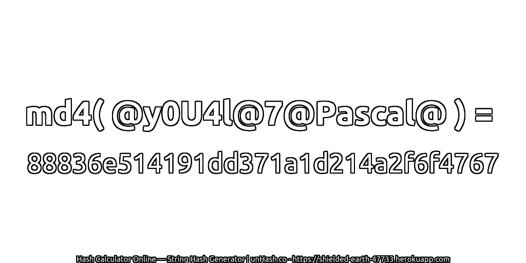 md4( @y0U4l@7@Pascal@ ) = 88836e514191dd371a1d214a2f6f4767 | unHash.co
