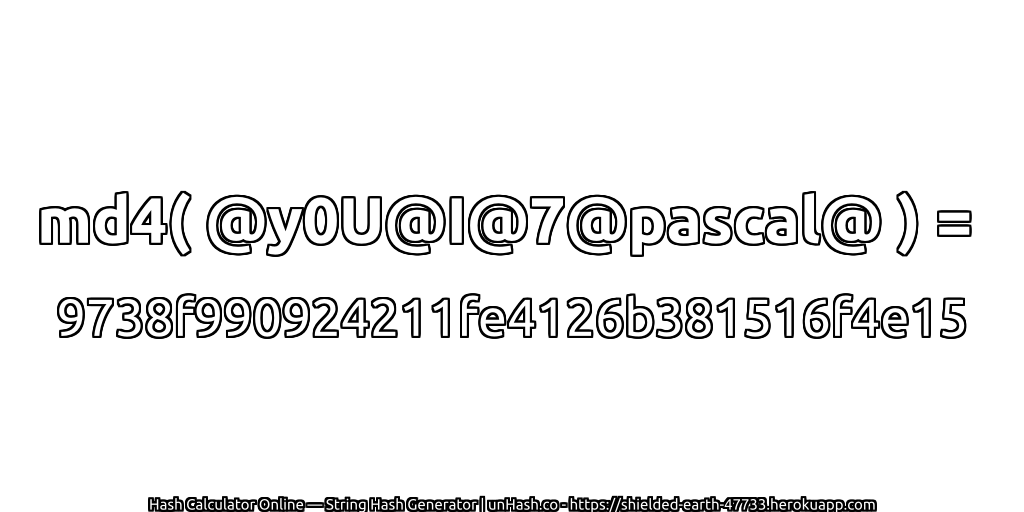 md4( @y0U@I@7@pascal@ ) = 9738f990924211fe4126b381516f4e15 | unHash.co