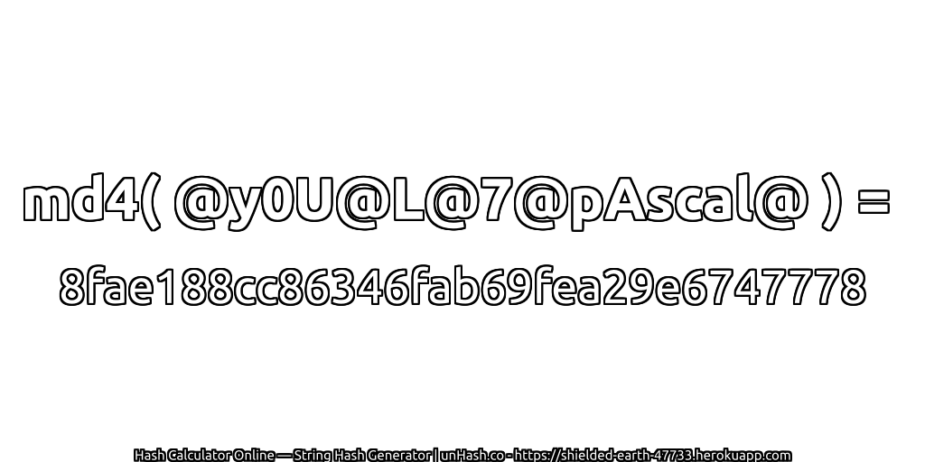 md4( @y0U@L@7@pAscal@ ) = 8fae188cc86346fab69fea29e6747778 | unHash.co