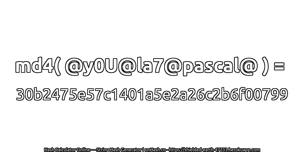 md4( @y0U@la7@pascal@ ) = 30b2475e57c1401a5e2a26c2b6f00799 | unHash.co