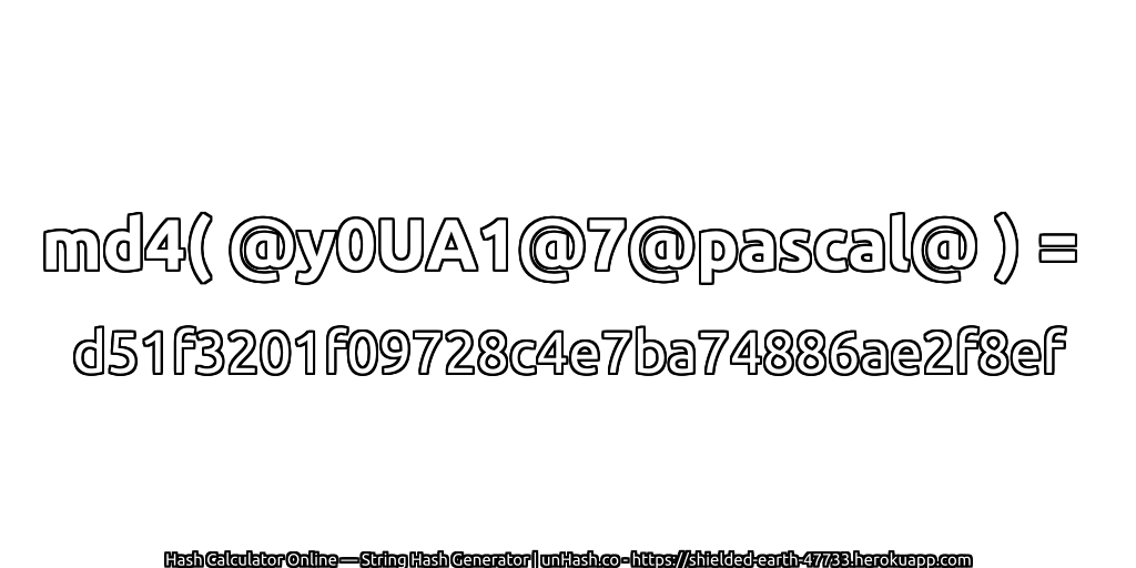 md4( @y0UA1@7@pascal@ ) = d51f3201f09728c4e7ba74886ae2f8ef | unHash.co