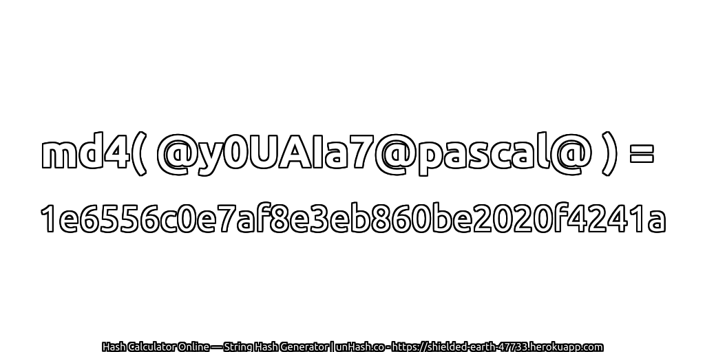md4( @y0UAIa7@pascal@ ) = 1e6556c0e7af8e3eb860be2020f4241a | unHash.co