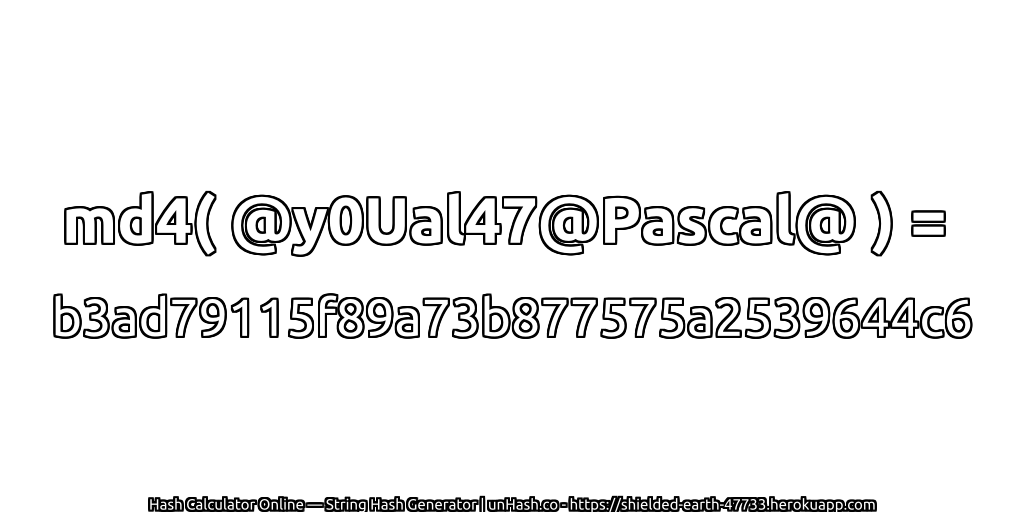 md4( @y0Ual47@Pascal@ ) = b3ad79115f89a73b877575a2539644c6 | unHash.co