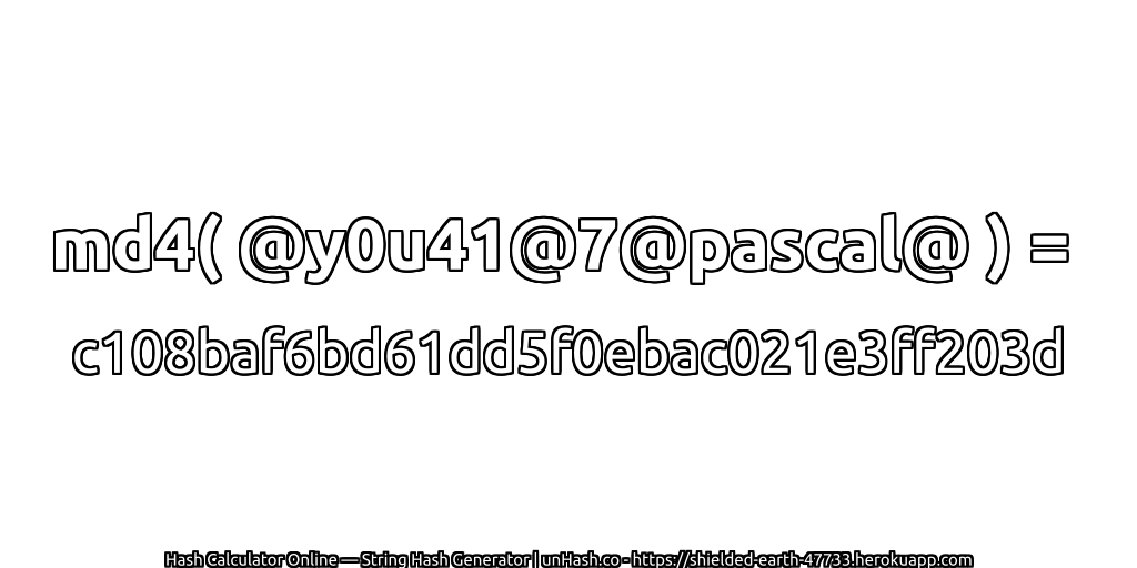 md4( @y0u41@7@pascal@ ) = c108baf6bd61dd5f0ebac021e3ff203d | unHash.co