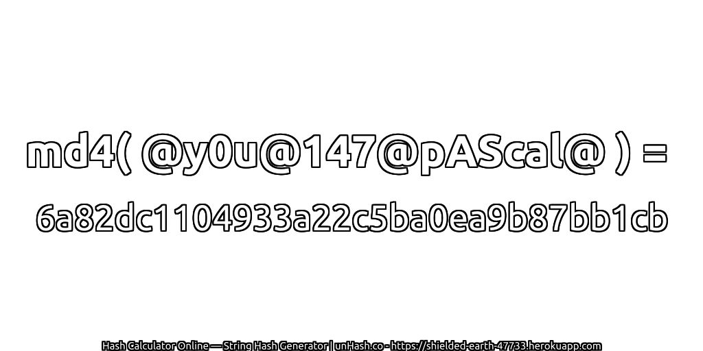 md4( @y0u@147@pAScal@ ) = 6a82dc1104933a22c5ba0ea9b87bb1cb | unHash.co