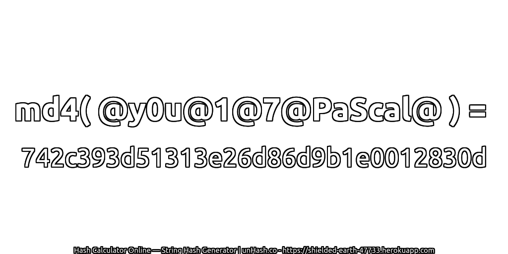 md4( @y0u@1@7@PaScal@ ) = 742c393d51313e26d86d9b1e0012830d | unHash.co