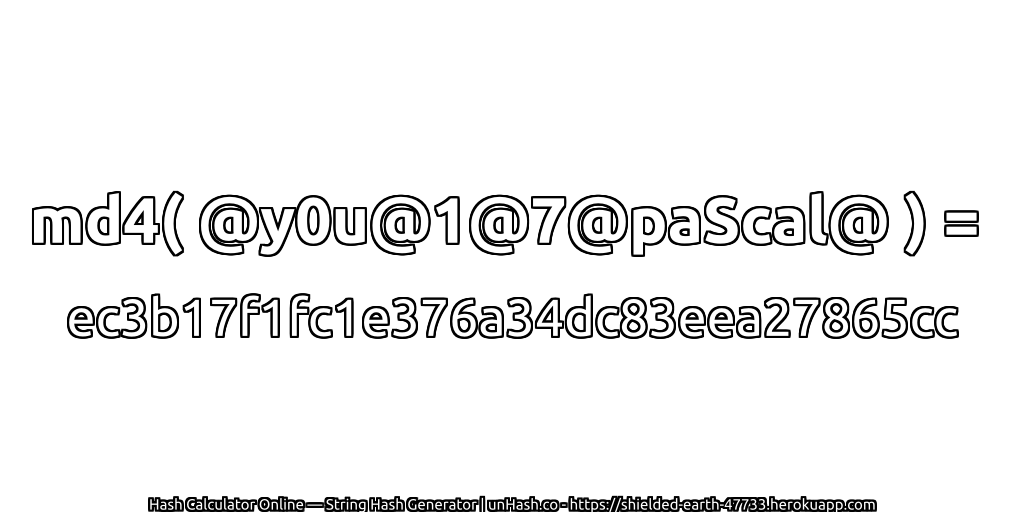 md4( @y0u@1@7@paScal@ ) = ec3b17f1fc1e376a34dc83eea27865cc | unHash.co