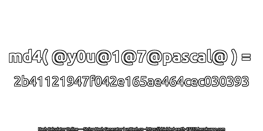 md4( @y0u@1@7@pascal@ ) = 2b41121947f042e165ae464cec030393 | unHash.co