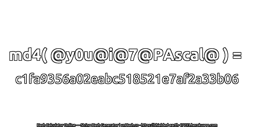 md4( @y0u@i@7@PAscal@ ) = c1fa9356a02eabc518521e7af2a33b06 | unHash.co