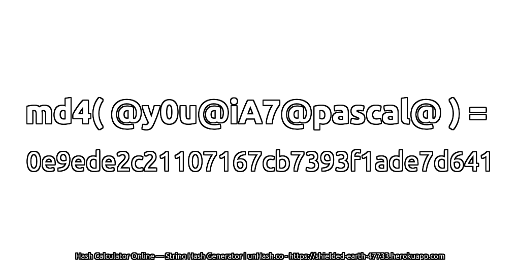 md4( @y0u@iA7@pascal@ ) = 0e9ede2c21107167cb7393f1ade7d641 | unHash.co