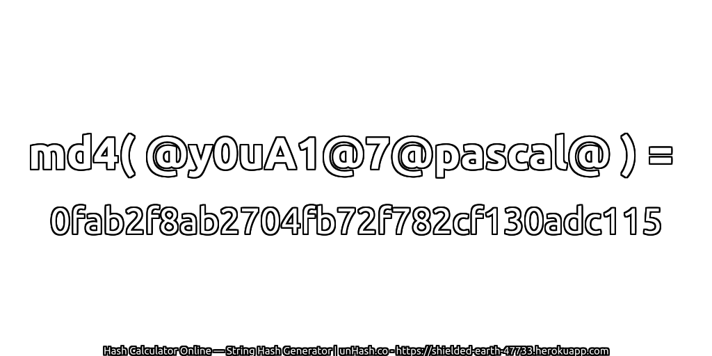 md4( @y0uA1@7@pascal@ ) = 0fab2f8ab2704fb72f782cf130adc115 | unHash.co