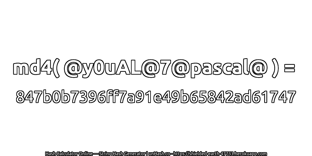 md4( @y0uAL@7@pascal@ ) = 847b0b7396ff7a91e49b65842ad61747 | unHash.co