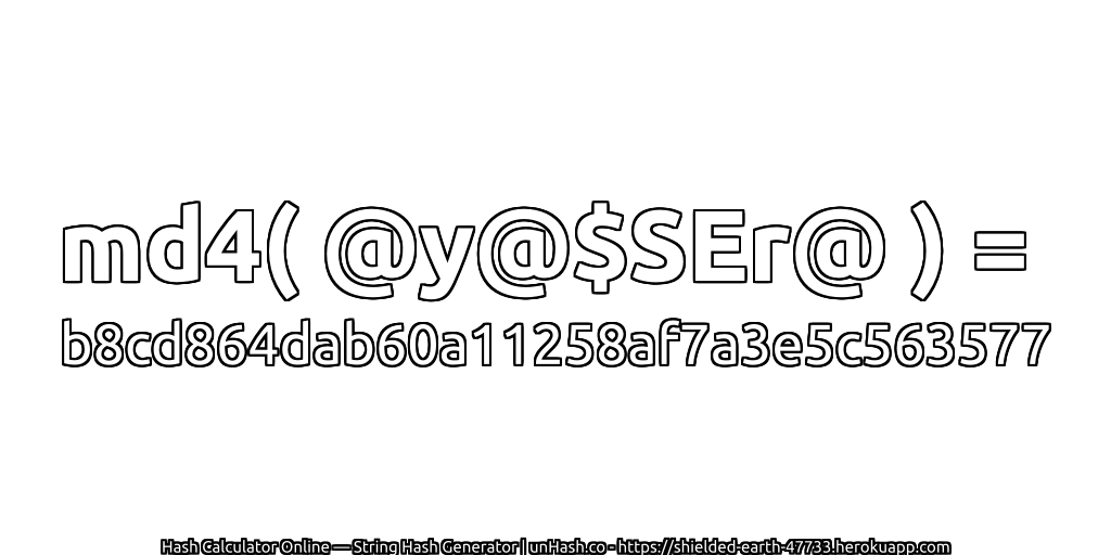 md4( @y@$SEr@ ) = b8cd864dab60a11258af7a3e5c563577 | unHash.co