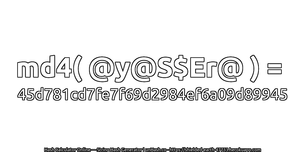 md4( @y@S$Er@ ) = 45d781cd7fe7f69d2984ef6a09d89945 | unHash.co