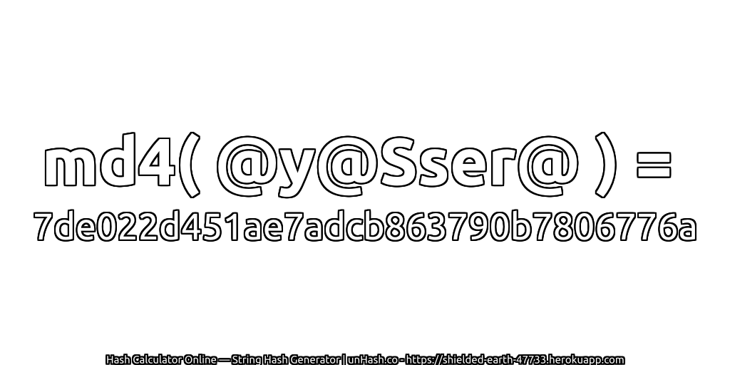 md4( @y@Sser@ ) = 7de022d451ae7adcb863790b7806776a | unHash.co