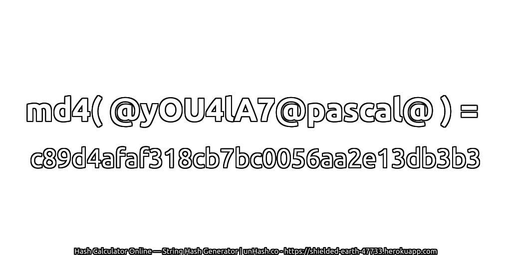 md4( @yOU4lA7@pascal@ ) = c89d4afaf318cb7bc0056aa2e13db3b3 | unHash.co