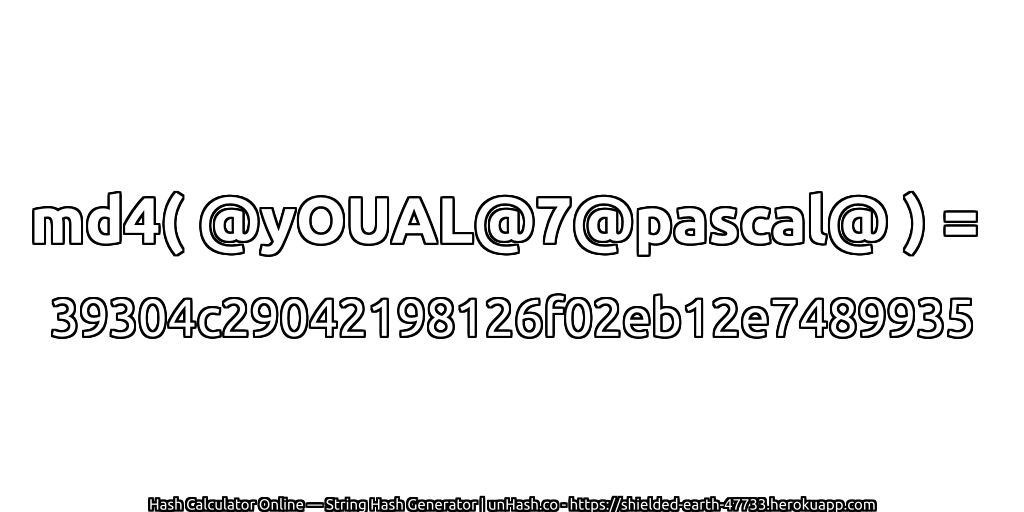 md4( @yOUAL@7@pascal@ ) = 39304c29042198126f02eb12e7489935 | unHash.co
