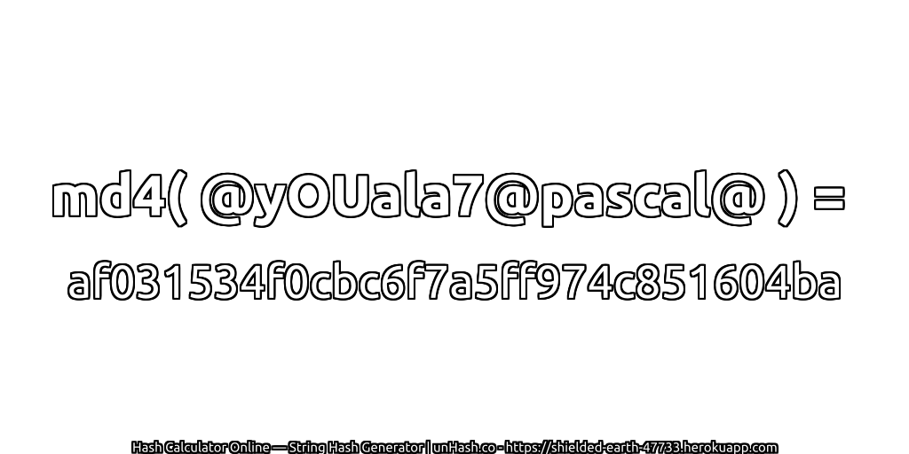 md4( @yOUala7@pascal@ ) = af031534f0cbc6f7a5ff974c851604ba | unHash.co