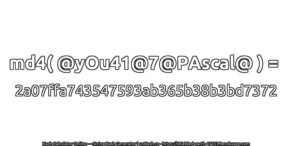 md4( @yOu41@7@PAscal@ ) = 2a07ffa743547593ab365b38b3bd7372 | unHash.co