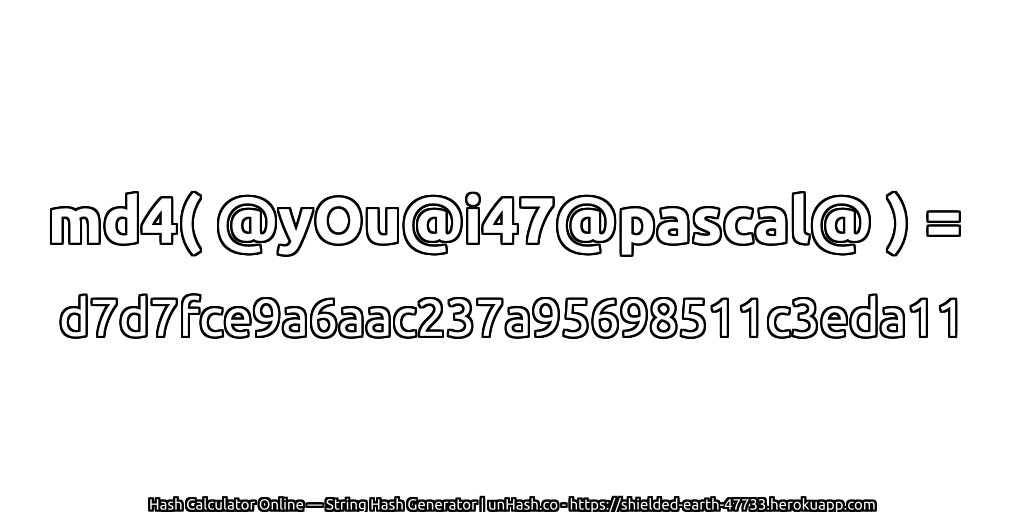md4( @yOu@i47@pascal@ ) = d7d7fce9a6aac237a95698511c3eda11 | unHash.co