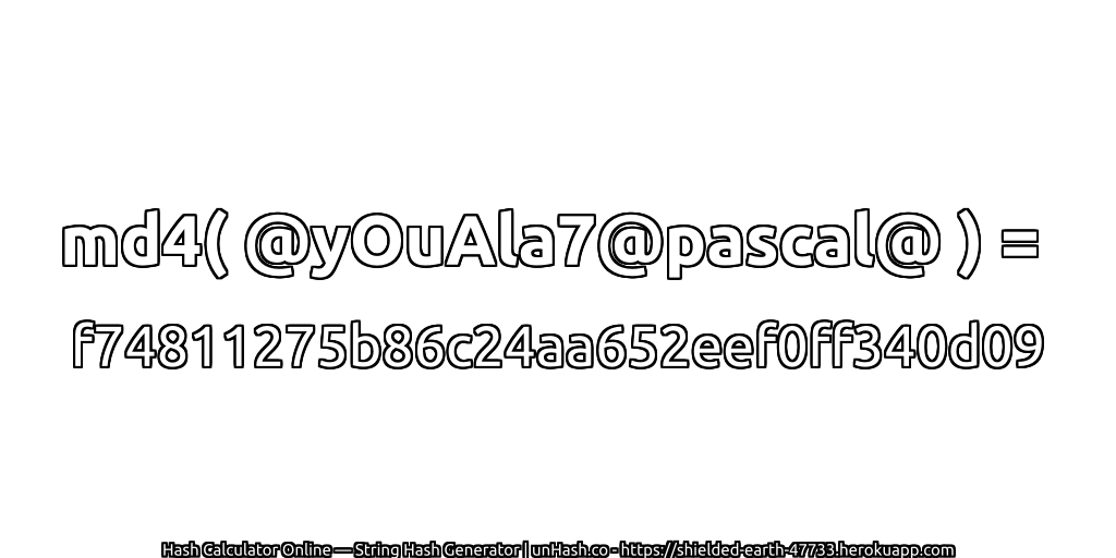md4( @yOuAla7@pascal@ ) = f74811275b86c24aa652eef0ff340d09 | unHash.co