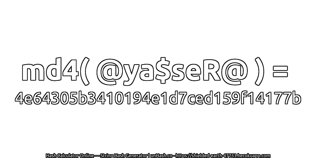 md4( @ya$seR@ ) = 4e64305b3410194e1d7ced159f14177b | unHash.co