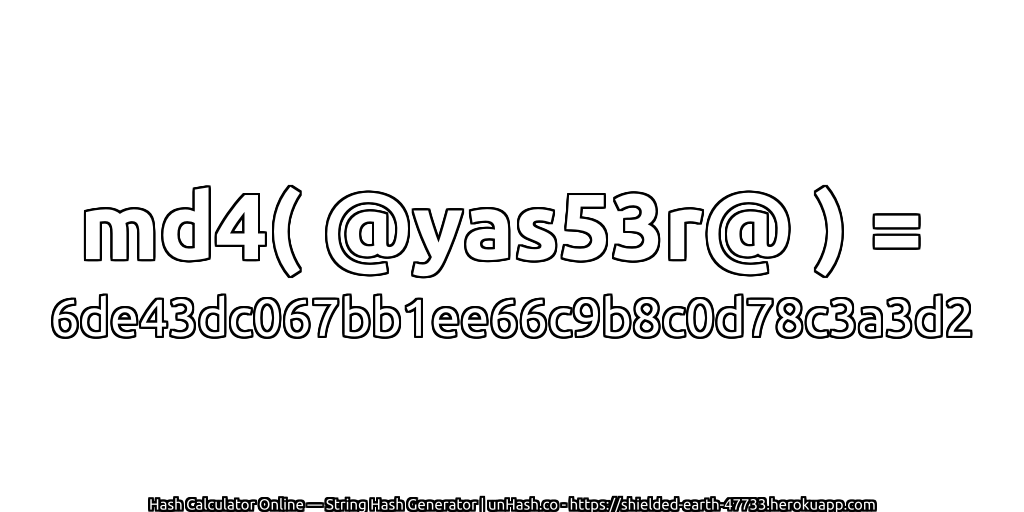 md4( @yas53r@ ) = 6de43dc067bb1ee66c9b8c0d78c3a3d2 | unHash.co