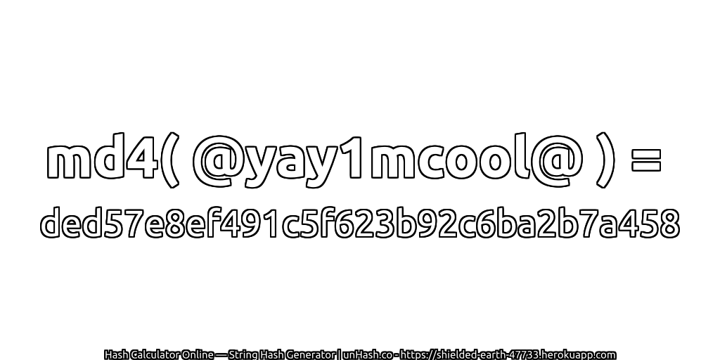 md4( @yay1mcool@ ) = ded57e8ef491c5f623b92c6ba2b7a458 | unHash.co