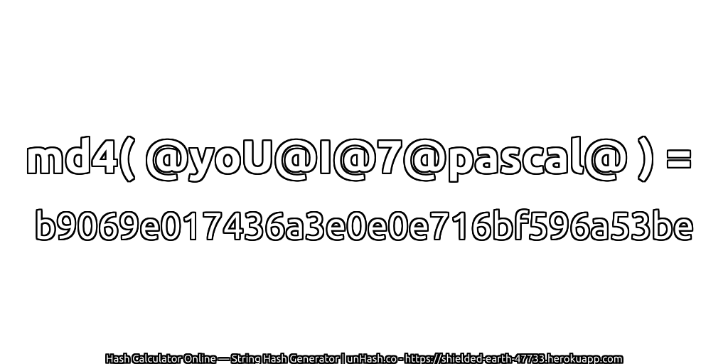 md4( @yoU@I@7@pascal@ ) = b9069e017436a3e0e0e716bf596a53be | unHash.co