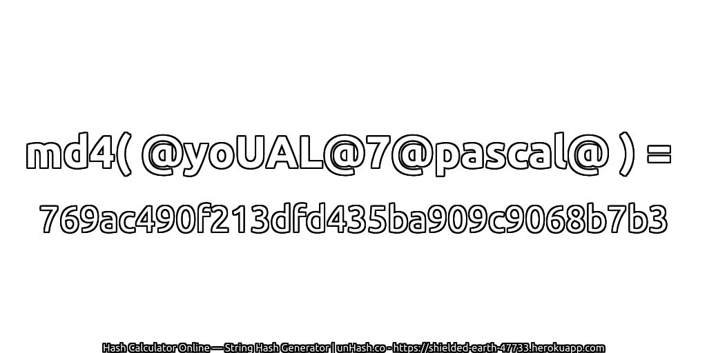 md4( @yoUAL@7@pascal@ ) = 769ac490f213dfd435ba909c9068b7b3 | unHash.co