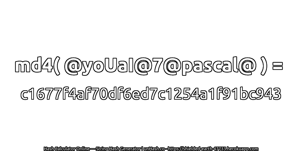 md4( @yoUaI@7@pascal@ ) = c1677f4af70df6ed7c1254a1f91bc943 | unHash.co